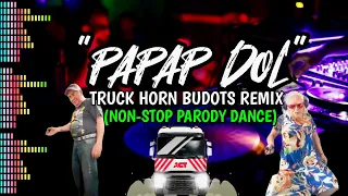 PAPAP DOL Truck Horn Budots Remix (NON-STOP PARODY DANCE) | TIKTOK VIRAL