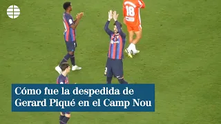 Así fue la despedida de Gerard Piqué en el Camp Nou