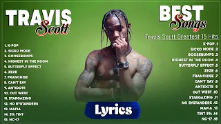 Travis Scott Songs Playlist - Best Songs Collection 2023 - Greatest Hits Songs Of All Time (Lyrics)