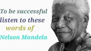 To be successful listen to these words of Nelson Mandela. Motivational Quotes video