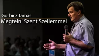 Görbicz Tamás - Megtelni Szent Szellemmel