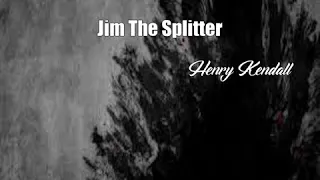 Jim The Splitter (Henry Kendall Poem)