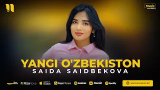 Saida Saidbekova - Yangi O'zbekiston (audio 2023)