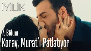 Koray, Murat'ı patlatıyor - İyilik 7. Bölüm