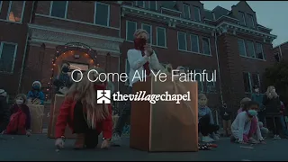"O Come All Ye Faithful" - The Village Chapel Kids