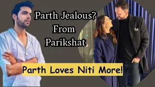 😱Parth Jealous from Parikshat? Parth Samthaan Loves Niti Taylor More Than Parikshat?