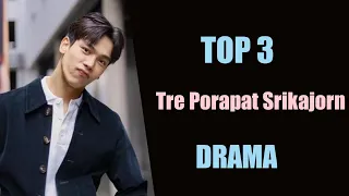 TOP 3 Best Tre Porapat Srikajorn Thai drama list  || Tre Porapat Srikajorn Thai drama list