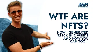 WTF are NFTs?!? - How I Generated $250k In 2 Weeks And How You Can Too...