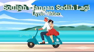 SOULJAH - Jangan Sedih Lagi ( Official Lyrics Video )