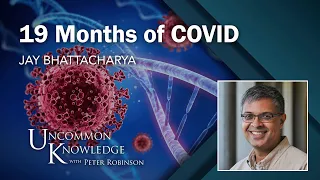 What Happened: Dr. Jay Bhattacharya on 19 Months of COVID