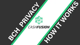 How CashFusion Works on Bitcoin Cash