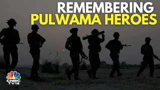 5 Years Of Pulwama Attack: India Remembers The Heroes Who Made The Supreme Sacrifice | N18V