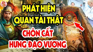 Cả Nước Sửng Sốt Khi Giới Khảo Cổ Phát Hiện Quan Tài Thật Chôn Cất Hưng Đạo Vương Trần Quốc Tuấn