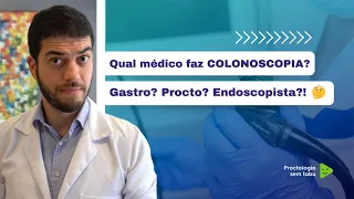 Qual médico faz colonoscopia? Gastro, procto, endoscopista?!?! 🤔🤔