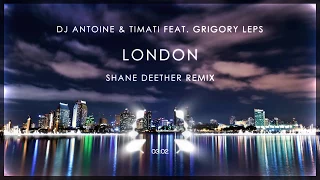 DJ Antoine feat. Timati, Grigory Leps - London (Shane Deether Remix)