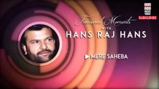 Mere Saheba -  Hans Raj Hans (Album: Treasured Moments with Hans Raj Hans) | Music Today