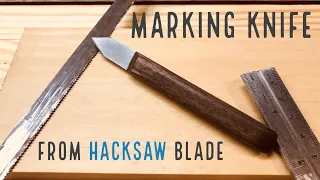 Marking Knife from a Hacksaw Blade | Woodworking Marking Knife #handtoolbuildoff2018