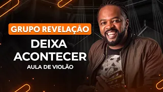 DEIXA ACONTECER - Grupo Revelação | Como tocar no violão