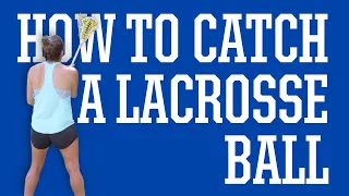 How to Catch | Lacrosse 101