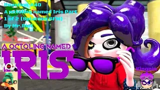 Reaction #40 A octoling named Iris Part 1 of 2 (Splatoon SFM) With TheGamingKingpin