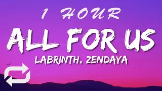 Labrinth, Zendaya - All For Us (Lyrics) | 1 HOUR