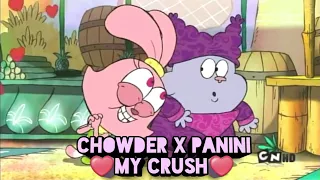 Chowder x Panini - ❤My Crush❤