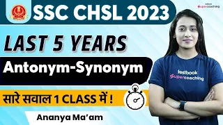 SSC CHSL English Previous year Paper | Last 5 Years Synonyms and Antonyms Questions | Ananya Ma'am
