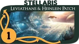 Stellaris Leviathans (DLC & Heinlein Patch) - Ep. 1 | 1.3 Gameplay