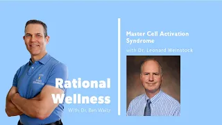 Mast Cell Activation Syndrome with Dr. Leonard Weinstock: Rational Wellness Podcast 216