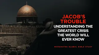 Jacob's Trouble // Understanding the Greatest Crisis the World Will Ever Know (Dalton Thomas)