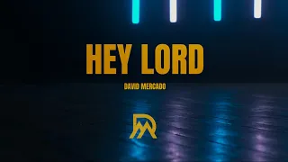 Hey Lord - David Mercado l Official Music Video