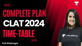 CLAT 2024 | Complete Timetable | Unacademy Law | Kriti Bhatnagar