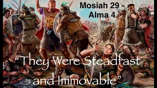 Mosiah 29 - Alma 4, "They Were Steadfast and Immovable"