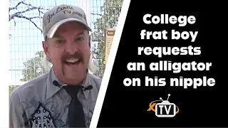 College frat boy REQUESTS Joe Exotic the Tiger King put an alligator on his nipple