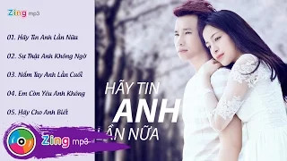 Hãy Tin Anh Lần Nữa (Album) - Chu Bin