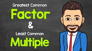 Greatest Common Factor and Least Common Multiple | GCF and LCM | Math with Mr. J