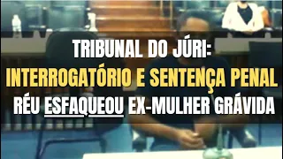 🔴 Tribunal do Júri - Réu matou e estuprou a ex-esposa grávida (Interrogatório e Sentença Penal)