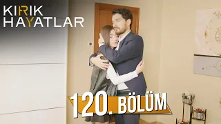 Kırık Hayatlar 120. Bölüm