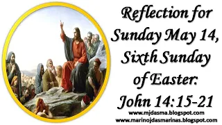 Reflection for Sunday May 14, Sixth Sunday of Easter: John 14:15-21