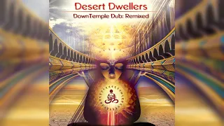Desert Dwellers - DownTemple Dub: Remixed [Full Album]