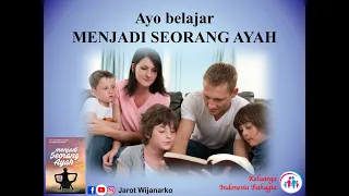 MENJADI AYAH BAIK | Dr. Ir. Jarot Wijanarko, M.Pd.| Keluarga Indonesia Bahagia