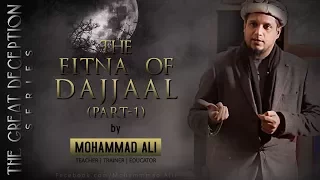 The Fitna of Dajjaal (Part 1) | By Mohammad Ali | The Great Deception Series