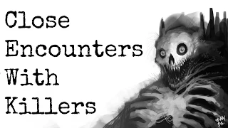 3 Terrifyingly Close Encounters with Real Killers