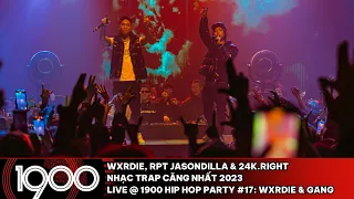 Wxrdie, JasonDilla & 24K.Right - Nhạc Trap Căng Nhất 2023 [1900 Hip Hop Party #17: Wxrdie & Gang]