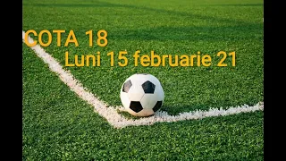 Bilet pe Luni 15 02 2021 ,ponturi pariuri in cota totala de 18