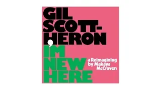 Gil Scott-Heron, Makaya McCraven - I'm New Here