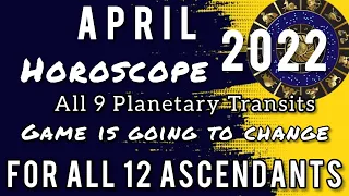 April Horoscope 2022 | Big Planetary Transits of All 9 Planets | For All 12 Ascendant Signs