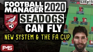 SEADOGS CAN FLY | FM20 | S3 | EP15 | FA CUP & NEW SYSTEM | SCARBOROUGH AFC | Football Manager 2020