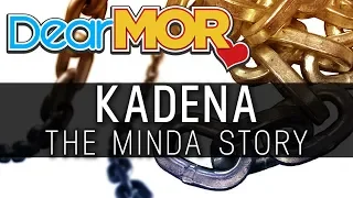 Dear MOR: "Kadena" The Minda Story 01-25-19