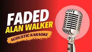 ALAN WALKER - FADED (ACOUSTIC KARAOKE VERSION)